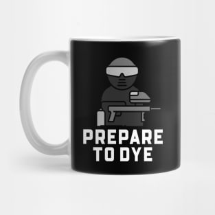 Prepare To Dye Mug